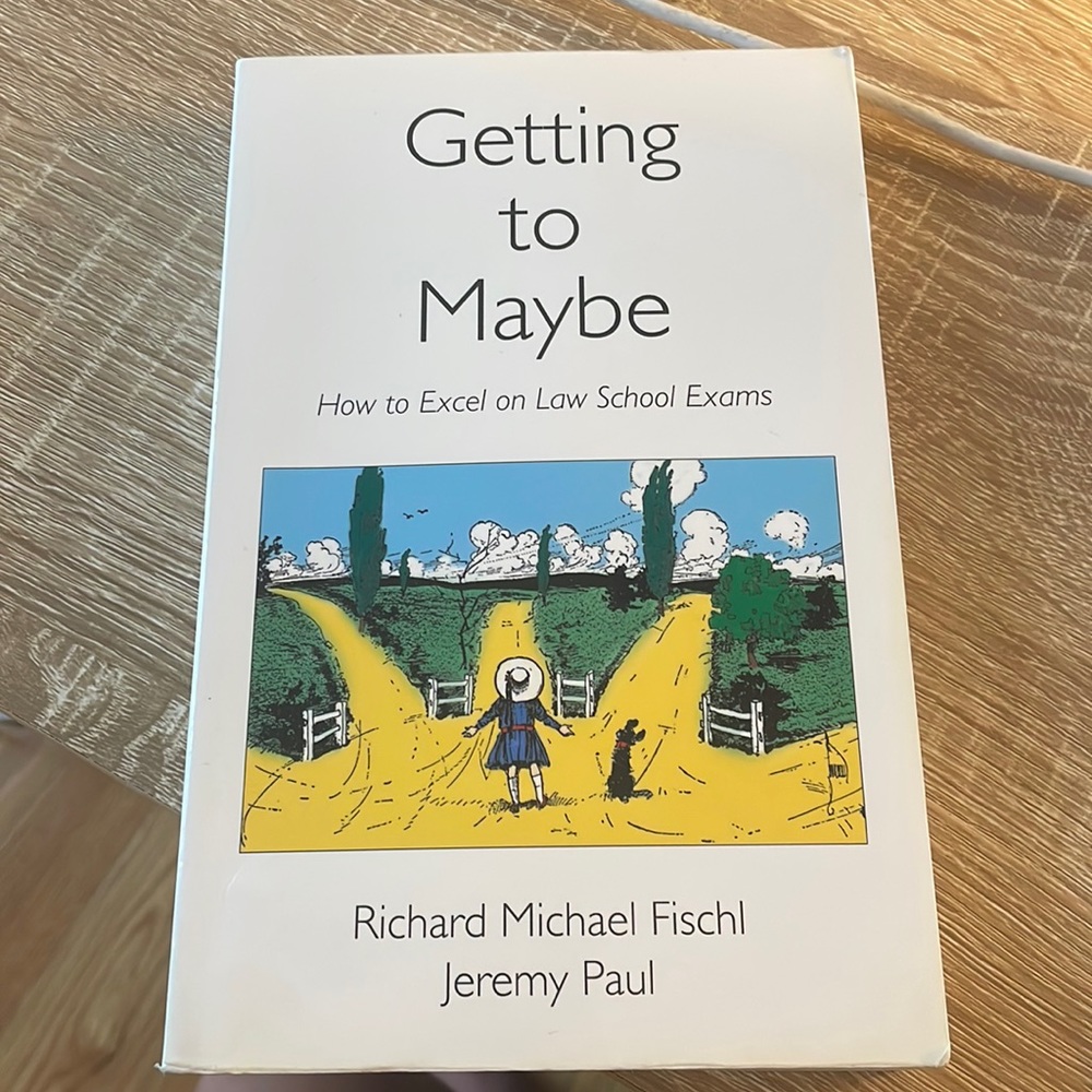 Getting to Maybe - How to Excel on Law School Exams Book